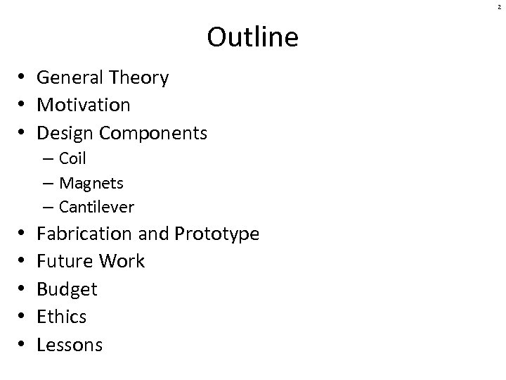 2 Outline • General Theory • Motivation • Design Components – Coil – Magnets