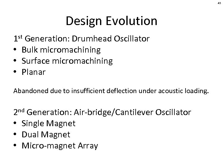 43 Design Evolution 1 st Generation: Drumhead Oscillator • Bulk micromachining • Surface micromachining