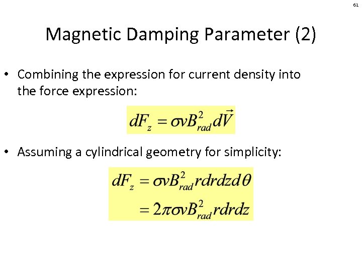 61 Magnetic Damping Parameter (2) • Combining the expression for current density into the