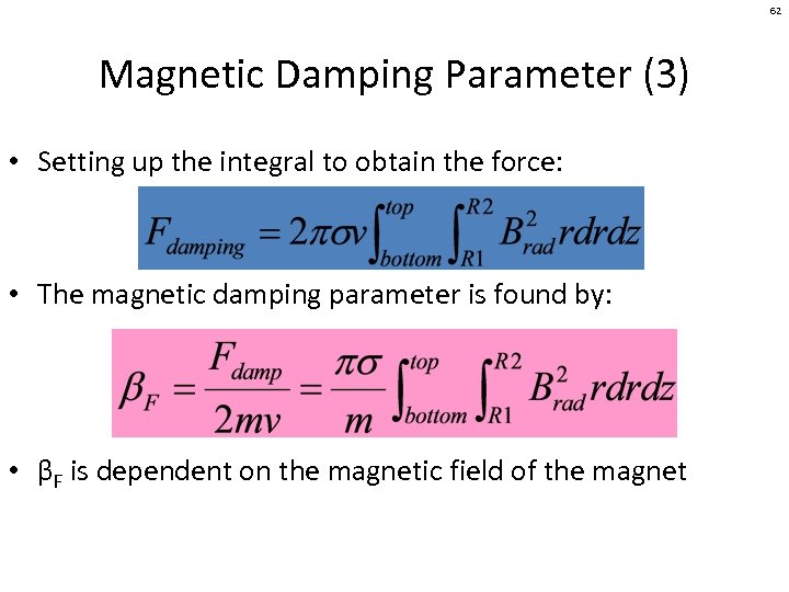 62 Magnetic Damping Parameter (3) • Setting up the integral to obtain the force: