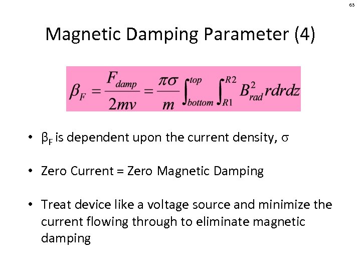 63 Magnetic Damping Parameter (4) • βF is dependent upon the current density, σ