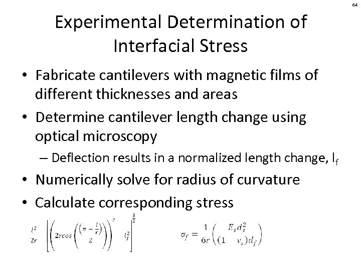 64 Experimental Determination of Interfacial Stress • Fabricate cantilevers with magnetic films of different