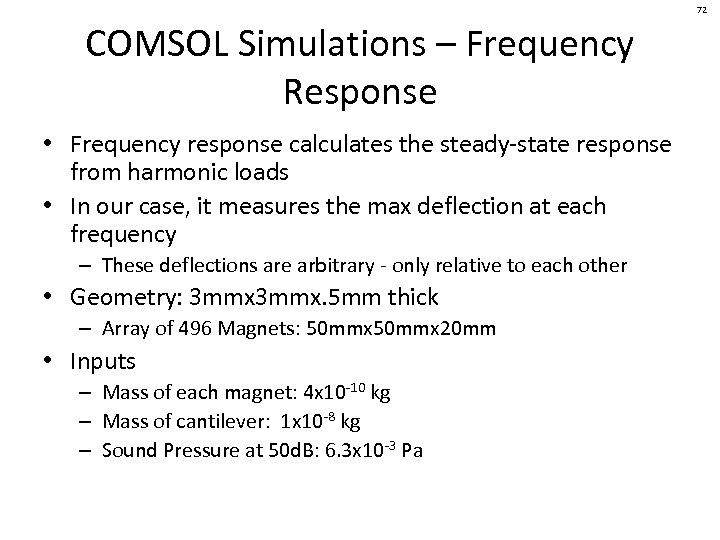 72 COMSOL Simulations – Frequency Response • Frequency response calculates the steady-state response from