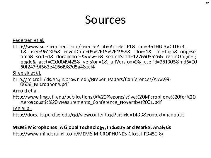 87 Sources Pedersen et al. http: //www. sciencedirect. com/science? _ob=Article. URL&_udi=B 6 THG-3 VCTDGRT&_user=961305&_cover.