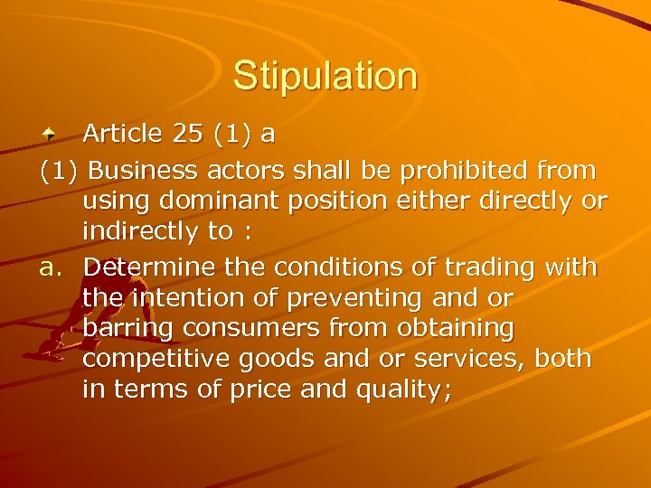 Stipulation Article 25 (1) a (1) Business actors shall be prohibited from using dominant