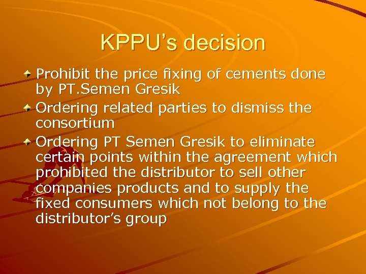 KPPU’s decision Prohibit the price fixing of cements done by PT. Semen Gresik Ordering