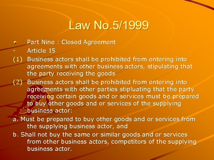 Law No. 5/1999 Part Nine : Closed Agreement Article 15 (1) Business actors shall