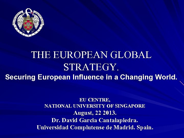 THE EUROPEAN GLOBAL STRATEGY. Securing European Influence in a Changing World. EU CENTRE, NATIONAL
