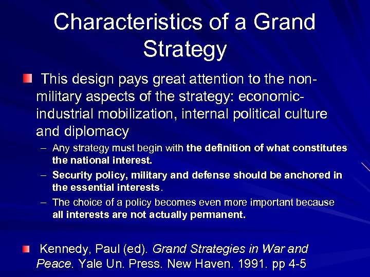 Characteristics of a Grand Strategy This design pays great attention to the nonmilitary aspects