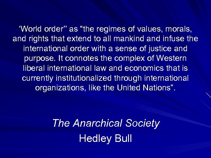 ‘World order’’ as “the regimes of values, morals, and rights that extend to all