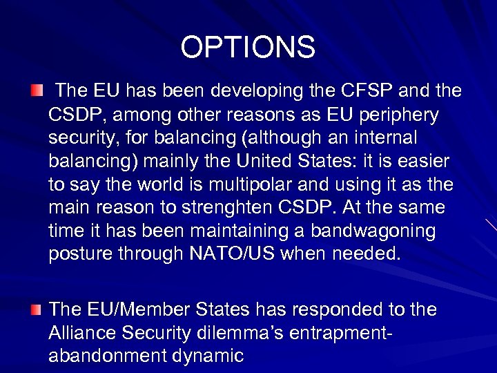 OPTIONS The EU has been developing the CFSP and the CSDP, among other reasons