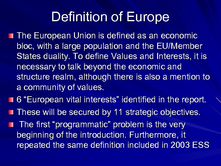 Definition of Europe The European Union is defined as an economic bloc, with a