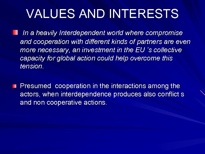 VALUES AND INTERESTS In a heavily Interdependent world where compromise and cooperation with different