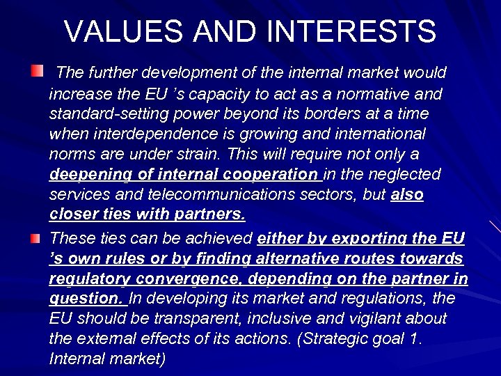 VALUES AND INTERESTS The further development of the internal market would increase the EU