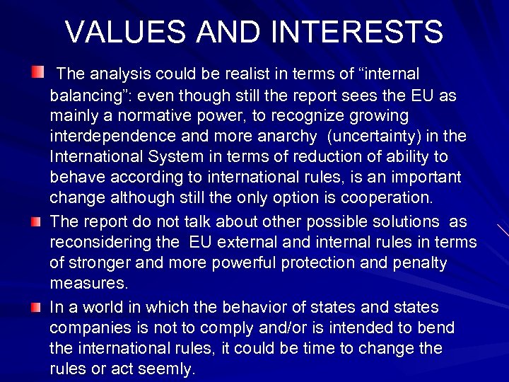 VALUES AND INTERESTS The analysis could be realist in terms of “internal balancing”: even