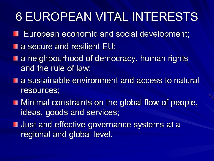 6 EUROPEAN VITAL INTERESTS European economic and social development; a secure and resilient EU;