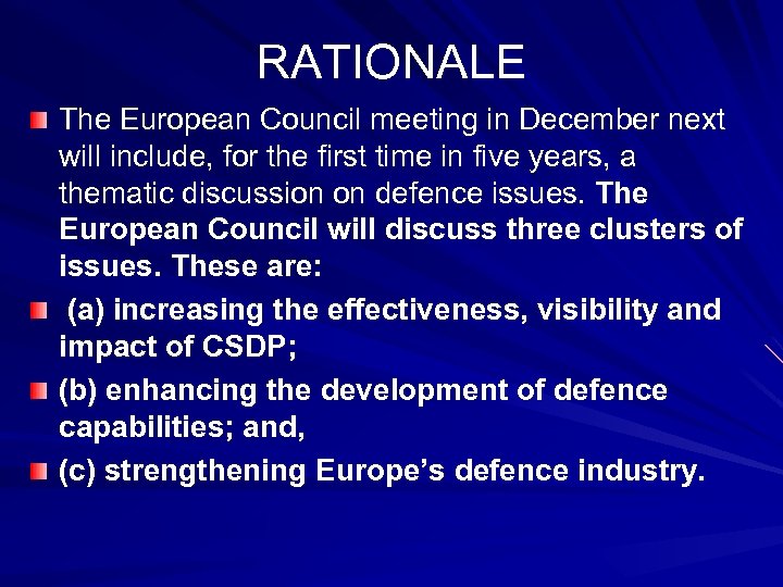 RATIONALE The European Council meeting in December next will include, for the first time