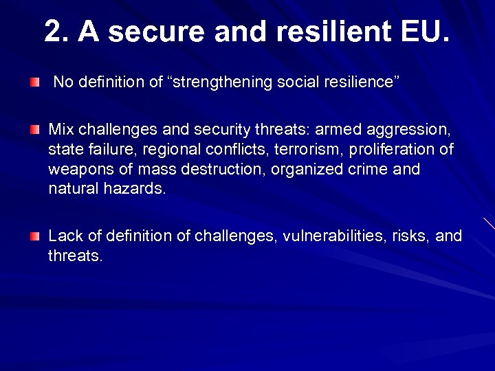 2. A secure and resilient EU. No definition of “strengthening social resilience” Mix challenges