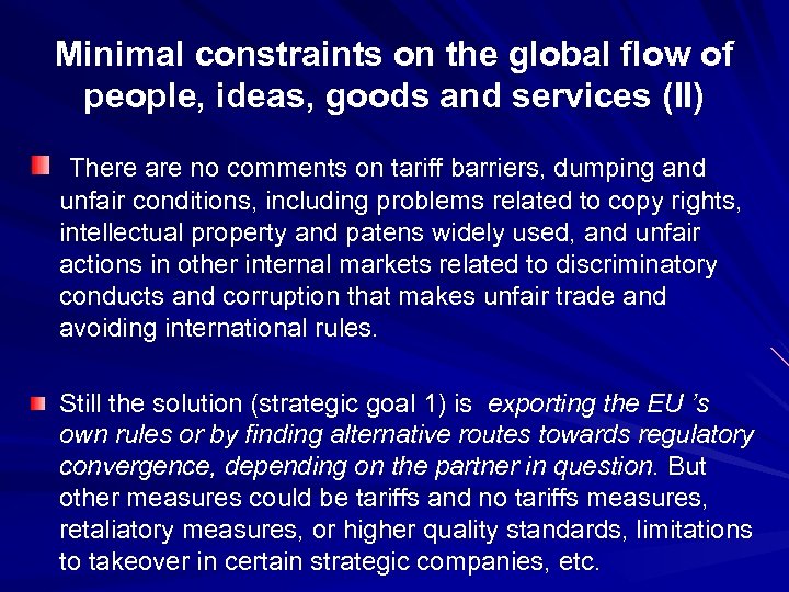 Minimal constraints on the global flow of people, ideas, goods and services (II) There