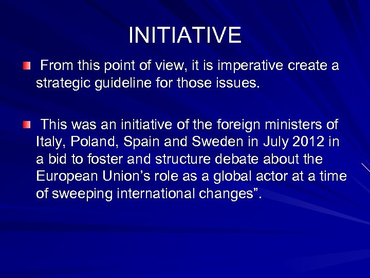 INITIATIVE From this point of view, it is imperative create a strategic guideline for