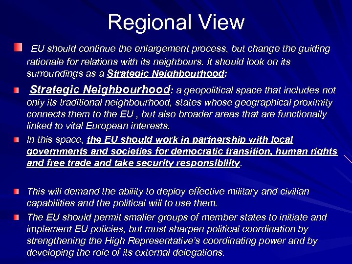 Regional View EU should continue the enlargement process, but change the guiding rationale for