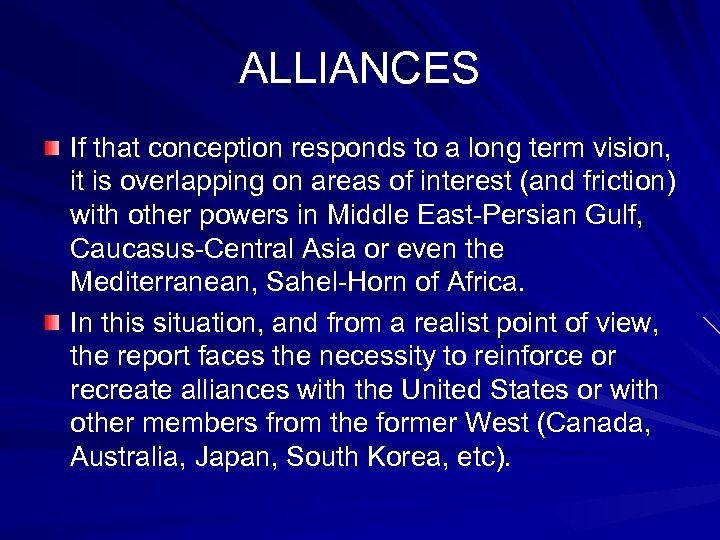 ALLIANCES If that conception responds to a long term vision, it is overlapping on