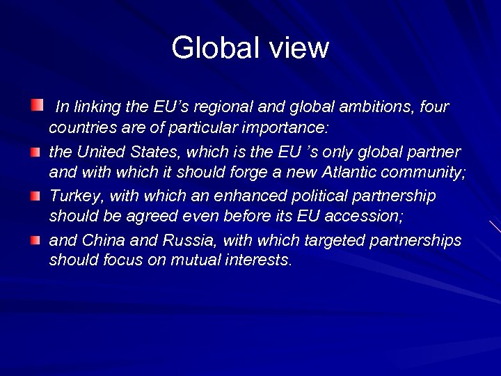 Global view In linking the EU’s regional and global ambitions, four countries are of