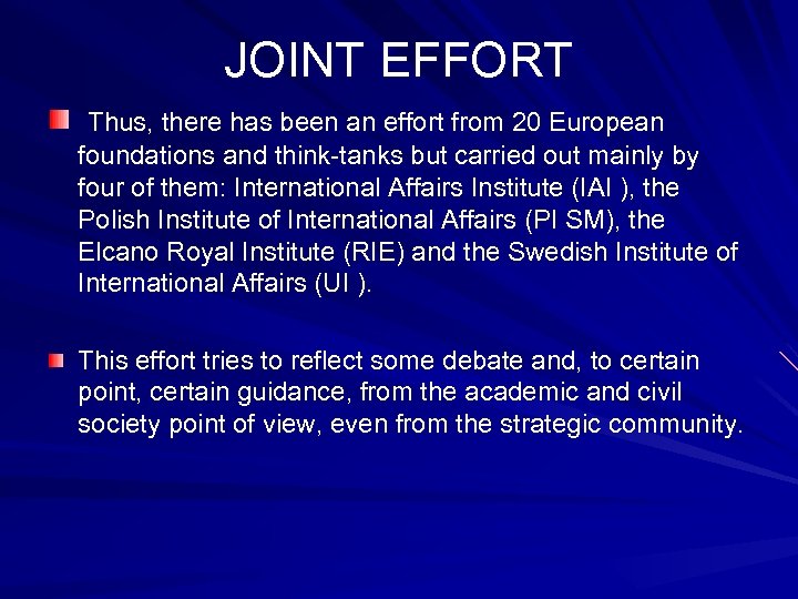 JOINT EFFORT Thus, there has been an effort from 20 European foundations and think-tanks