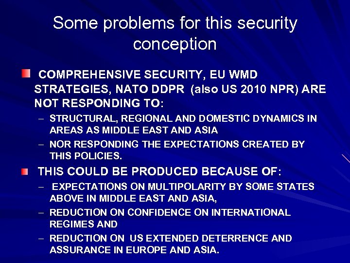 Some problems for this security conception COMPREHENSIVE SECURITY, EU WMD STRATEGIES, NATO DDPR (also
