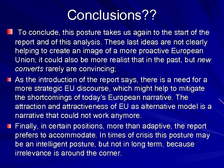 Conclusions? ? To conclude, this posture takes us again to the start of the