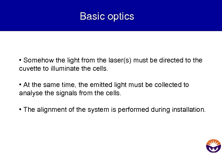 Basic optics • Somehow the light from the laser(s) must be directed to the