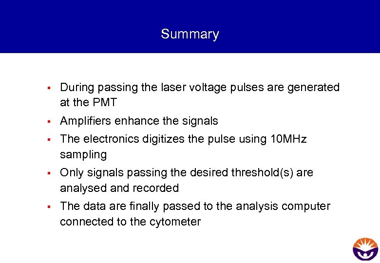 Summary § During passing the laser voltage pulses are generated at the PMT §