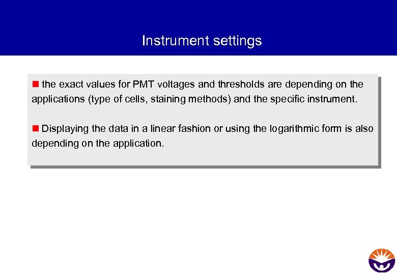 Instrument settings n the exact values for PMT voltages and thresholds are depending on