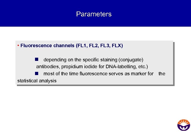 Parameters • Fluorescence channels (FL 1, FL 2, FL 3, FLX) n depending on