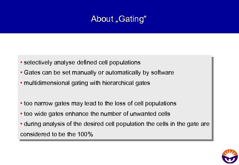 About „Gating“ • selectively analyse defined cell populations • Gates can be set manually