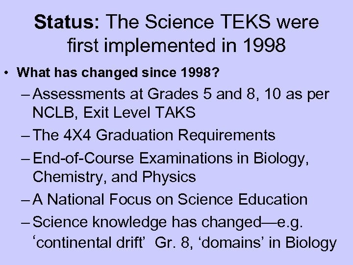 Status: The Science TEKS were first implemented in 1998 • What has changed since