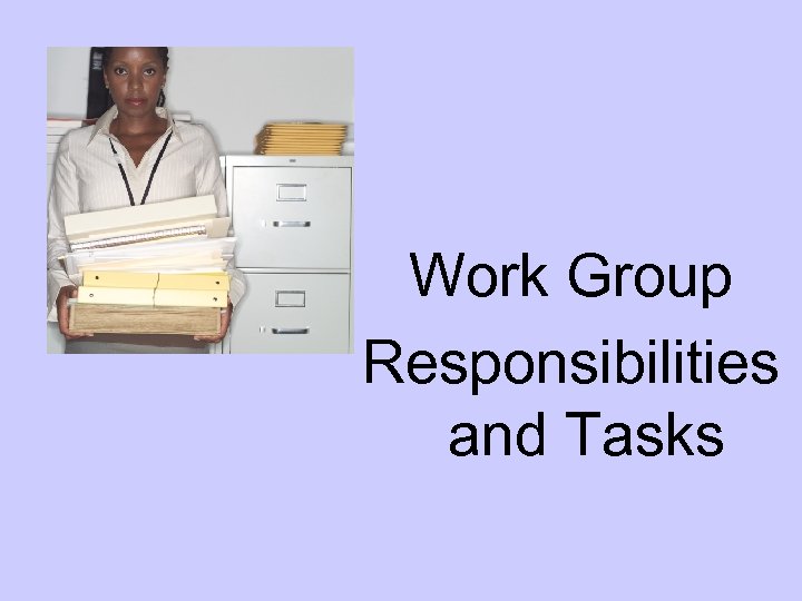 Work Group Responsibilities and Tasks 