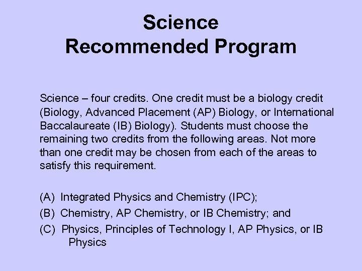 Science Recommended Program Science – four credits. One credit must be a biology credit