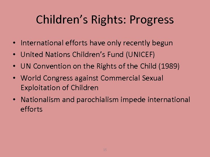 Children’s Rights: Progress International efforts have only recently begun United Nations Children’s Fund (UNICEF)