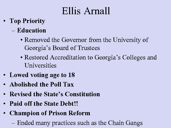 Ellis Arnall • Top Priority – Education • Removed the Governor from the University