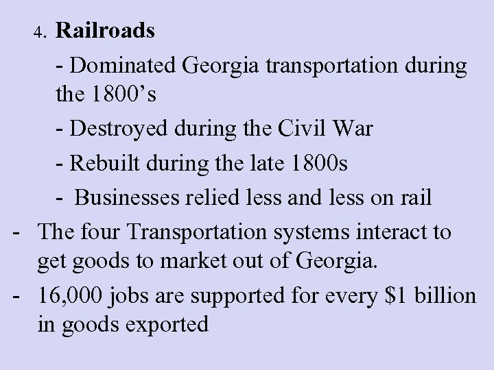 Railroads - Dominated Georgia transportation during the 1800’s - Destroyed during the Civil War