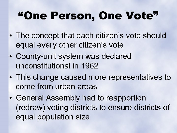 “One Person, One Vote” • The concept that each citizen’s vote should equal every