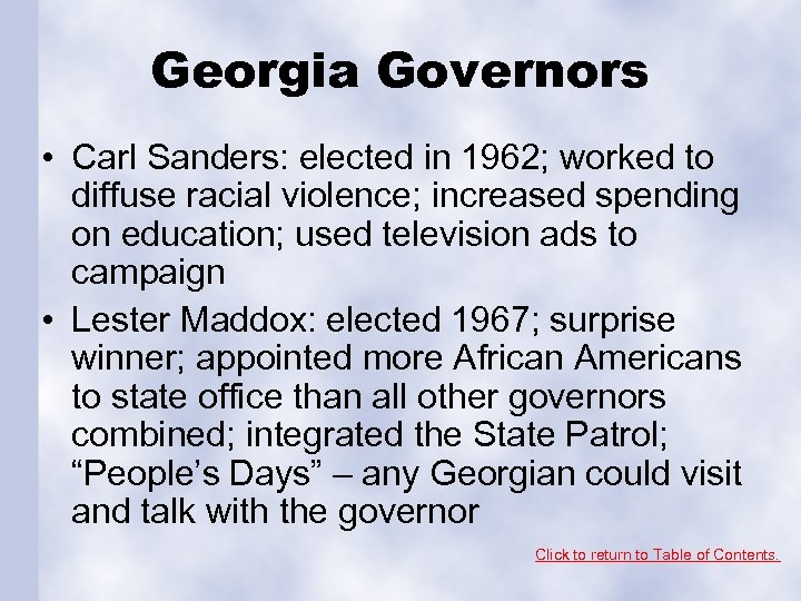 Georgia Governors • Carl Sanders: elected in 1962; worked to diffuse racial violence; increased