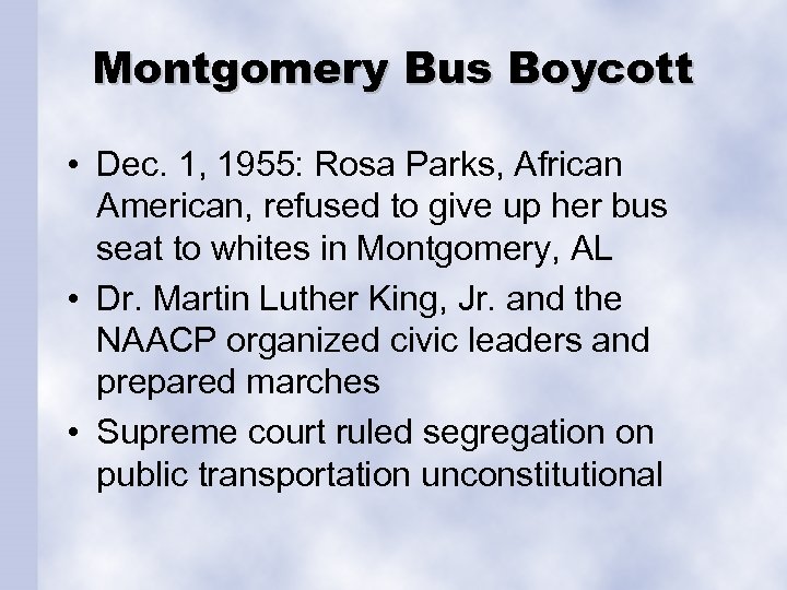 Montgomery Bus Boycott • Dec. 1, 1955: Rosa Parks, African American, refused to give