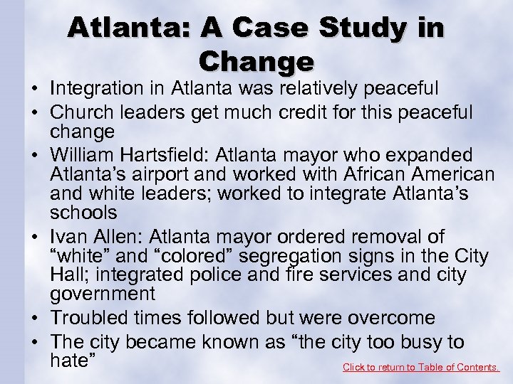 Atlanta: A Case Study in Change • Integration in Atlanta was relatively peaceful •
