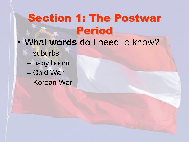 Section 1: The Postwar Period • What words do I need to know? –