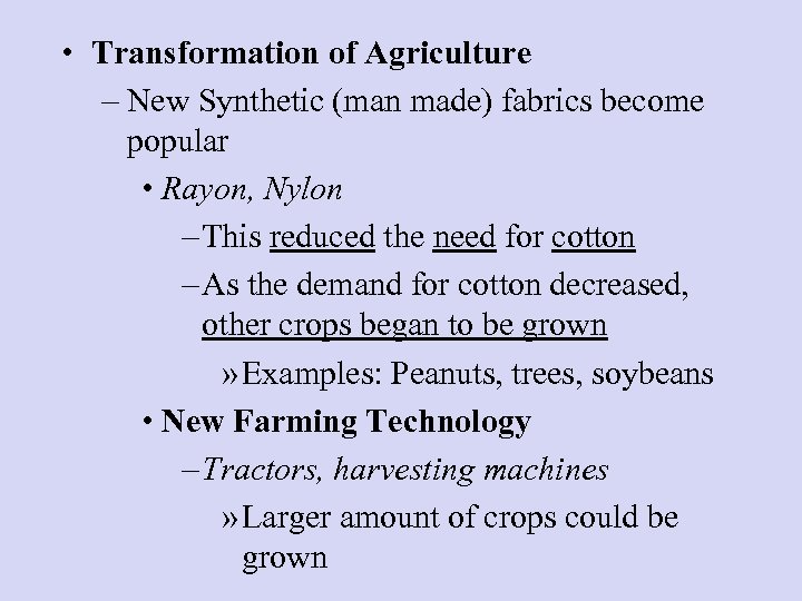 • Transformation of Agriculture – New Synthetic (man made) fabrics become popular •