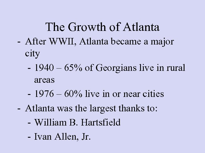 The Growth of Atlanta - After WWII, Atlanta became a major city - 1940