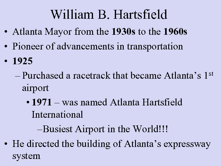 William B. Hartsfield • Atlanta Mayor from the 1930 s to the 1960 s