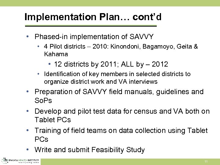 Implementation Plan… cont’d • Phased-in implementation of SAVVY • 4 Pilot districts – 2010: